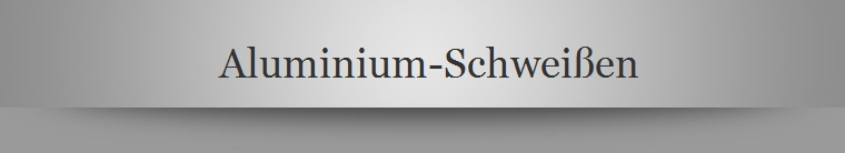 Aluminium-Schweien